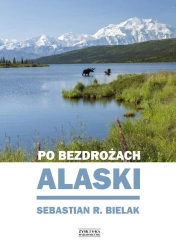 Po bezdrożach Alaski - Sebastian Bielak