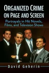 Organized Crime on Page and Screen - David Geherin