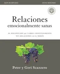 Relaciones emocionalmente sanas - Guía de estudio - Peter Scazzero
