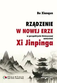 Rządzenie w Nowej Erze w perspektywie historycznej - Bu Xianqun