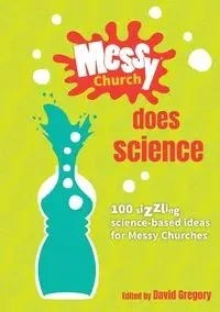 Messy Church Does Science - Gregory David