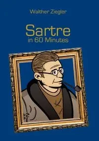 Sartre in 60 Minutes - Ziegler Walther