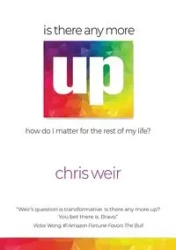 IS THERE ANYMORE UP? - Chris Weir