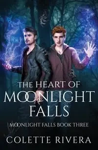 The Heart of Moonlight Falls - Colette Rivera