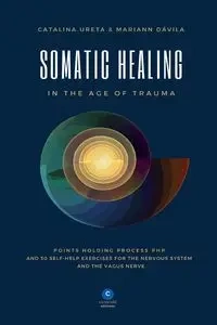 Somatic Healing in the Age of Trauma - Catalina Ureta