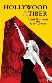 Hollywood on the Tiber - Hank Kaufman