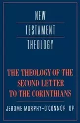 The Theology of the Second Letter to the Corinthians - Jerome Murphy-O'Connor