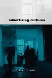 Advertising Cultures - Sean Nixon