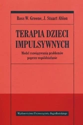 Terapia dzieci impulsywnych - Ross W. Greene, Stuart J. Ablon