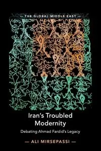 Iran's Troubled Modernity - Ali Mirsepassi