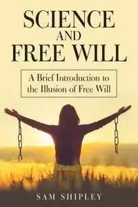 Science and Free Will - Sam Shipley