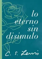 Lo eterno sin disimulo - Lewis C. S.