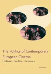 Politics of Contemporary European Cinema - Wayne Mike