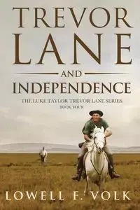 Trevor Lane and Independence - Lowell F. Volk