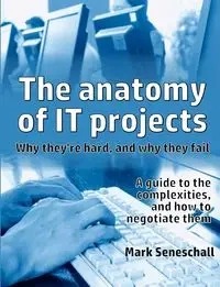 The Anatomy of It Projects - Mark Seneschall