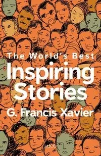 The World's Best Inspiring Stories - Xavier Francis Dr. G.