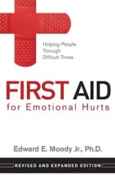 First Aid for Emotional Hurts Revised and Expanded Edition - Edward E. Moody Jr.