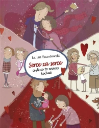 Serce za serce. Czyli co to znaczy kochać - Ks. Jan Twardowski