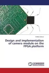 Design and Implementation of Camera Module on the FPGA Platform - Vokoun Ond Ej