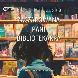 Zaczarowana pani bibliotekarka audiobook - Eliza Mikulska