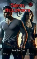 Samuel Hellsworth - 2 - Saat der Gier - Ed Berg