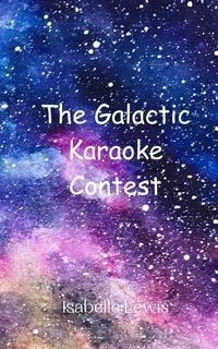 The Galactic Karaoke Contest - Lewis Isabelle