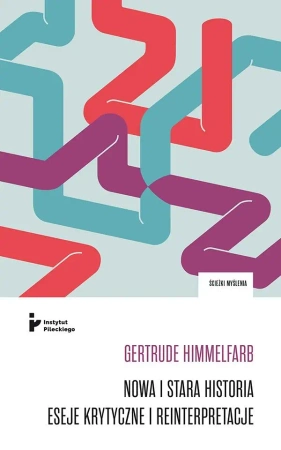 Nowa i stara historia. Eseje krytyczne i... - Gertrude Himmelfarb