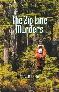 The Zip Line Murders - Harris DL