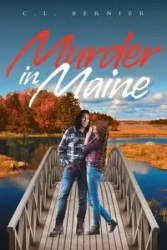 Murder in Maine - Bernier C.L.