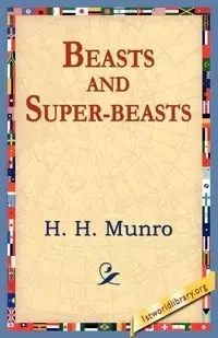 Beasts and Super-Beasts - Munro H. H.