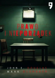 Prawo i nieporządek. Spowiedź legendarnego profilera FBI - John Douglas E.