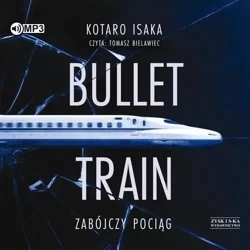 Bullet Train. Zabójczy pociąg audiobook - Kotaro Isaka