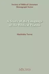 A Study of the Language of the Biblical Psalms - Tsevat Matitiahu