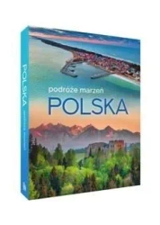Polska. Podróże marzeń - praca zbiorowa