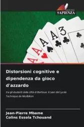 Distorsioni cognitive e dipendenza da gioco d'azzardo - Mbame Jean-Pierre