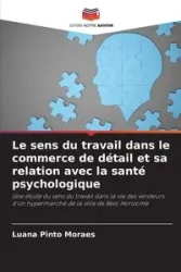 Le sens du travail dans le commerce de détail et sa relation avec la santé psychologique - Luana Pinto Moraes