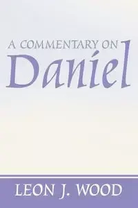 A Commentary on Daniel - Wood Leon J.