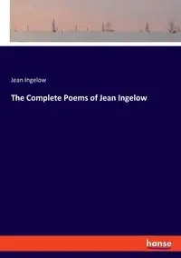 The Complete Poems of Jean Ingelow - Jean Ingelow