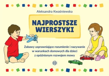 Najprostsze wierszyki. Zabawy usprawniające.. - Aleksandra Kwaśniewska