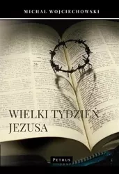 Wielki Tydzień Jezusa - Michał Wojciechowski