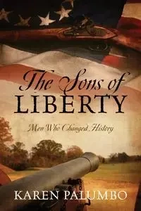 The Sons of Liberty - Karen Palumbo