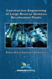 Constructive Engineering of Large Reverse Osmosis Desalination Plants - Pedro Maria Olabarria Gonzalez