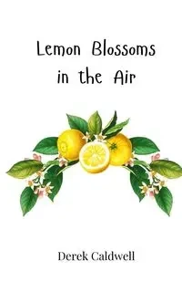 Lemon Blossoms in the Air - Derek Caldwell