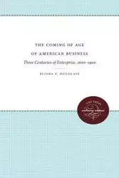 The Coming of Age of American Business - Douglass Elisha P.