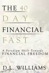 The 40 Day Financial Fast - Williams D.L.