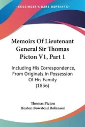 Memoirs Of Lieutenant General Sir Thomas Picton V1, Part 1 - Thomas Picton