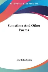 Sometime And Other Poems - May Riley Smith