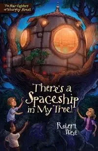 There's a Spaceship in My Tree! - Robert West