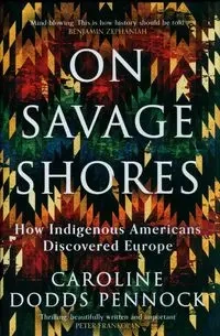 On Savage Shores - Caroline Dodds Pennock
