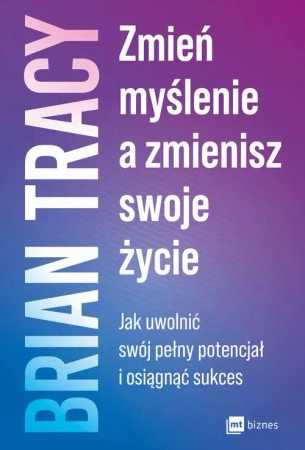 eBook Zmień myślenie, a zmienisz swoje życie - Brian Tracy epub mobi